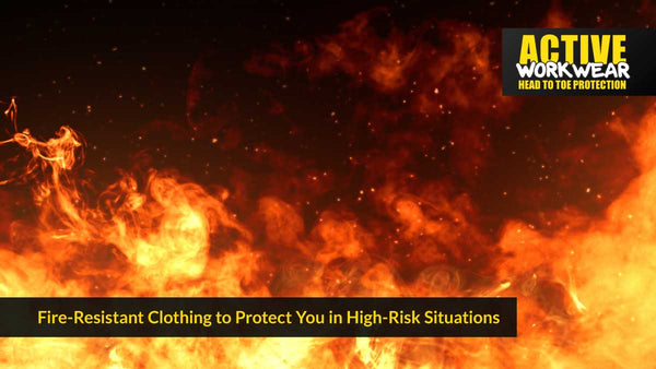 Fire-Resistant Clothing to Protect You in High-Risk Situations