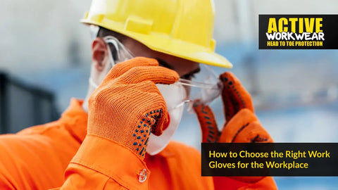 How to Choose the Right Work Gloves for the Workplace